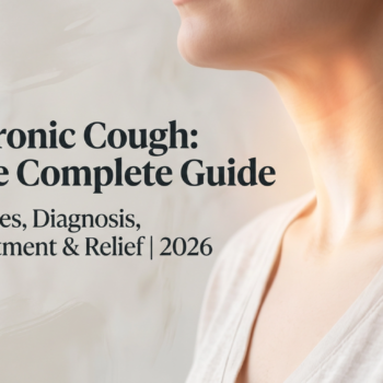 Chronic Cough: The Complete Guide to Causes, Diagnosis, Treatment & Relief