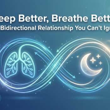 sleep_breathe_relationship_feature Sleep Better, Breathe Better: The Bidirectional Relationship You Can’t Ignore